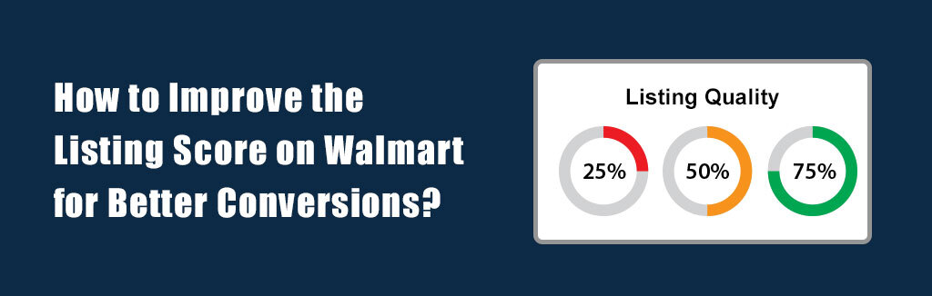 How to Improve Listing Score on Walmart for Better Conversions?