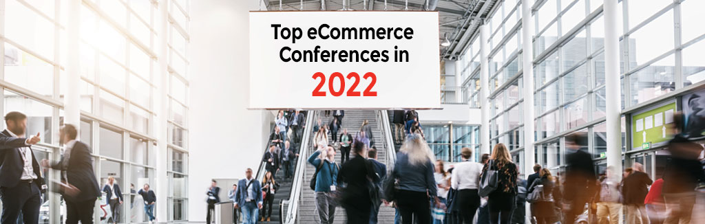 Top eCommerce Conferences in 2022
