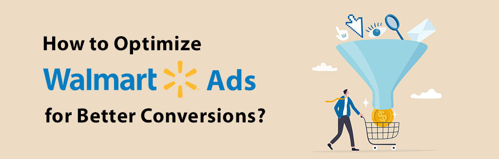 How to Optimize Walmart Ads for Better Conversions?